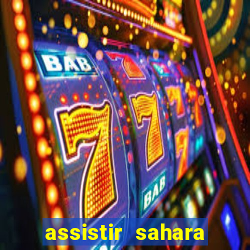 assistir sahara filme de 2005